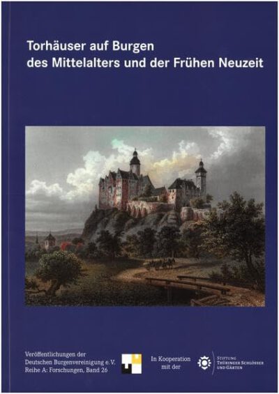 Cover des Bandes „Torhäuser auf Burgen des Mittelalters und der frühen Neuzeit“, hrsg. von der Stiftung Thüringer Schlösser und Gärten, 2024